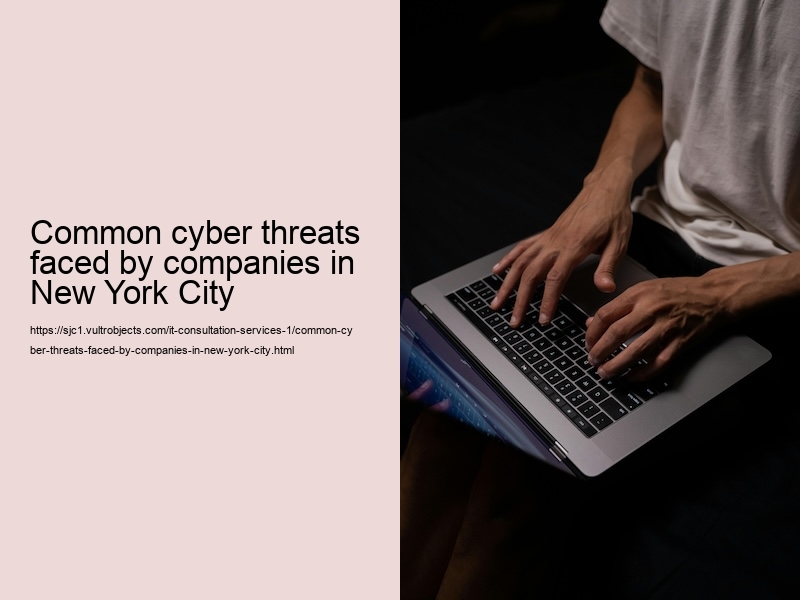 Common cyber threats faced by companies in New York City