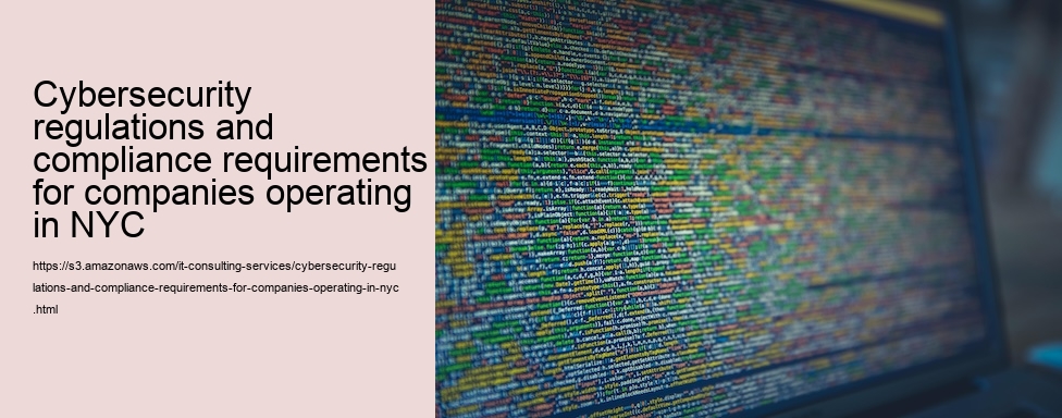 Cybersecurity regulations and compliance requirements for companies operating in NYC