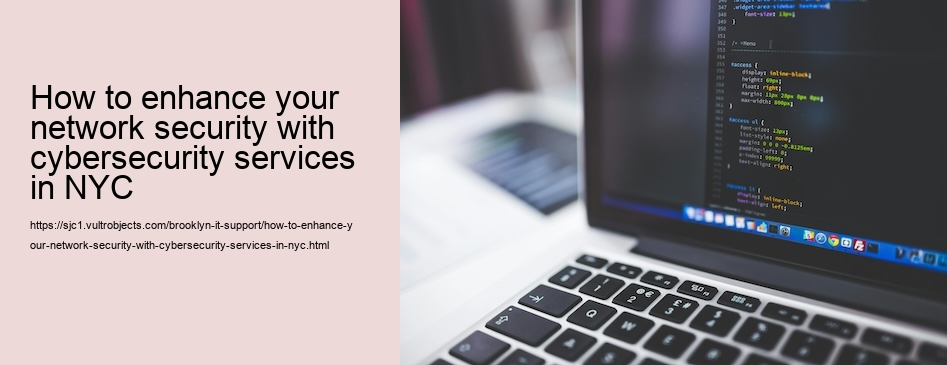 How to enhance your network security with cybersecurity services in NYC