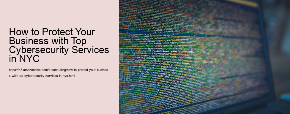How to Protect Your Business with Top Cybersecurity Services in NYC