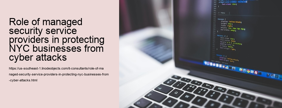 Role of managed security service providers in protecting NYC businesses from cyber attacks