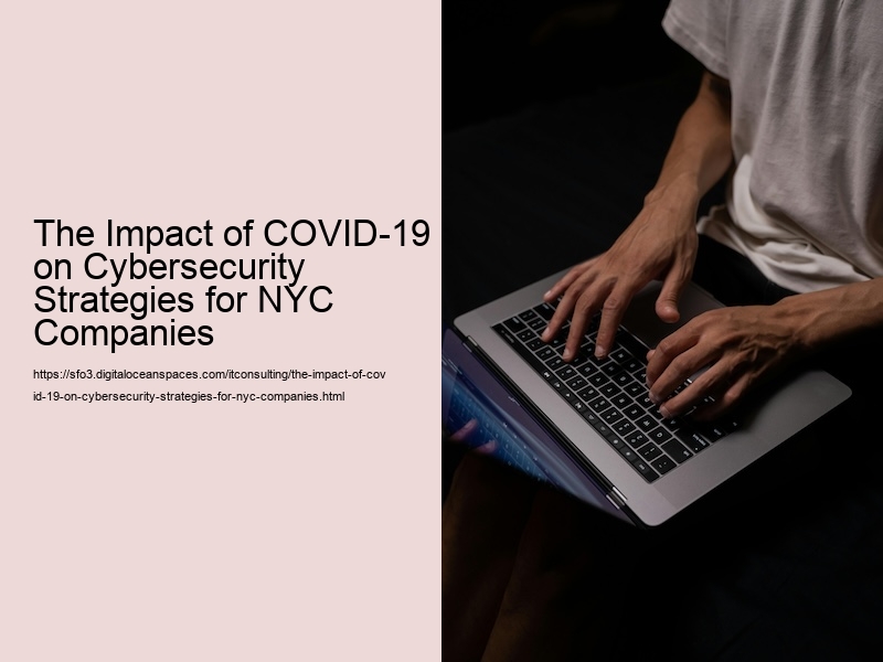 The Impact of COVID-19 on Cybersecurity Strategies for NYC Companies 