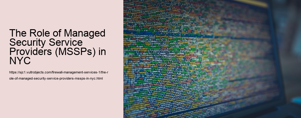 The Role of Managed Security Service Providers (MSSPs) in NYC 