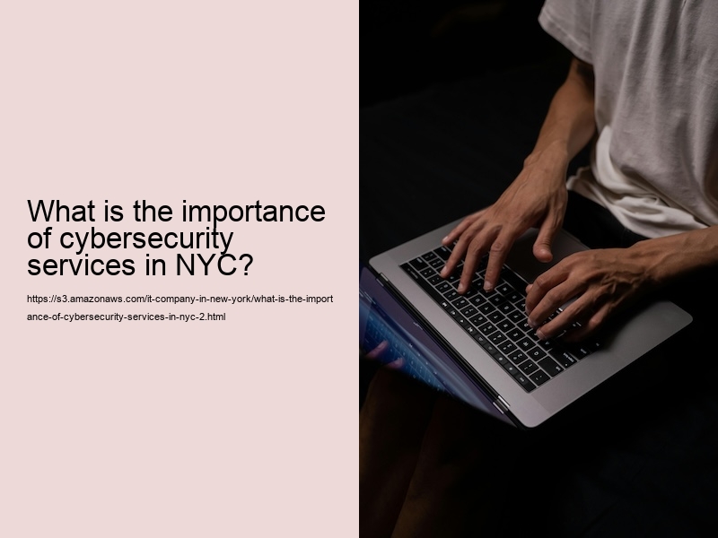 What is the importance of cybersecurity services in NYC?