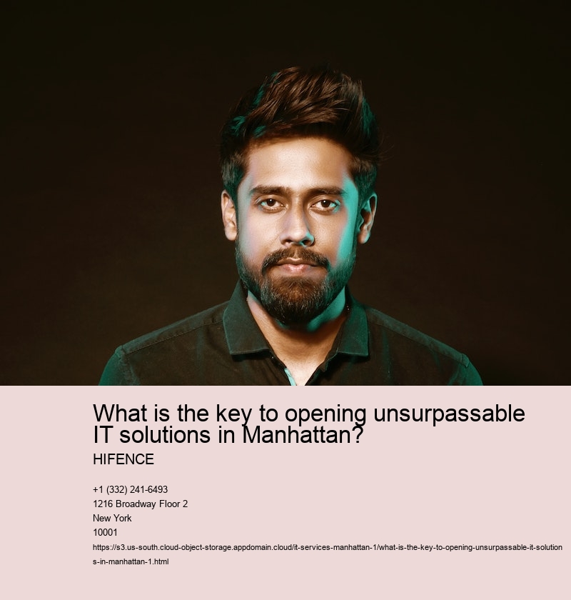 What is the key to opening unsurpassable IT solutions in Manhattan?