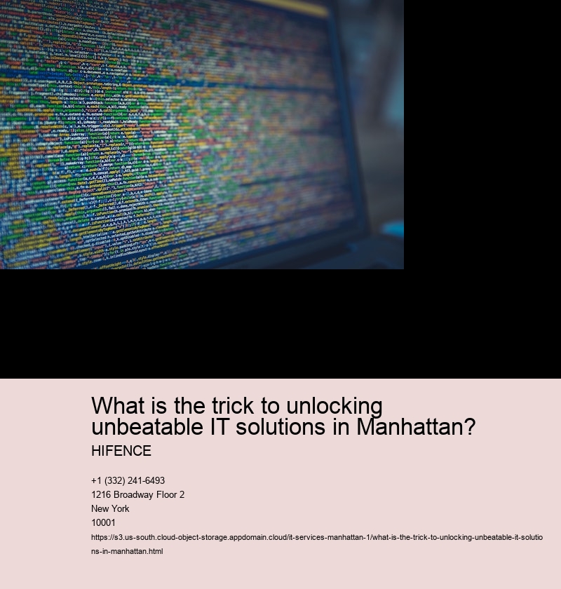 What is the trick to unlocking unbeatable IT solutions in Manhattan?