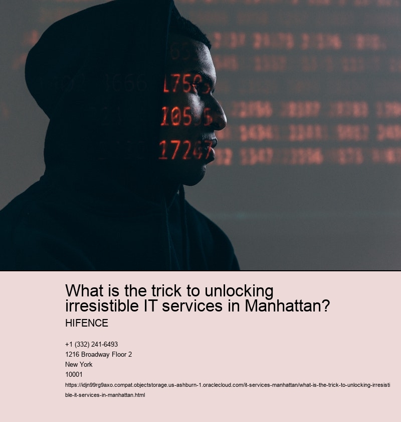 What is the trick to unlocking irresistible IT services in Manhattan?