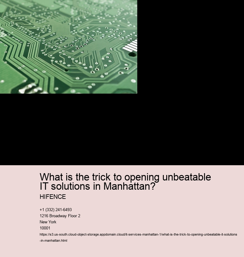 What is the trick to opening unbeatable IT solutions in Manhattan?