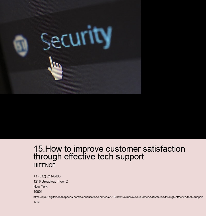 15.How to improve customer satisfaction through effective tech support