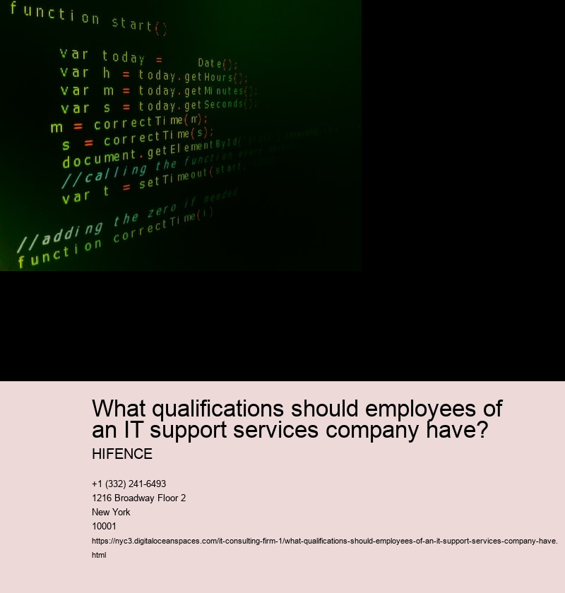 What qualifications should employees of an IT support services company have?