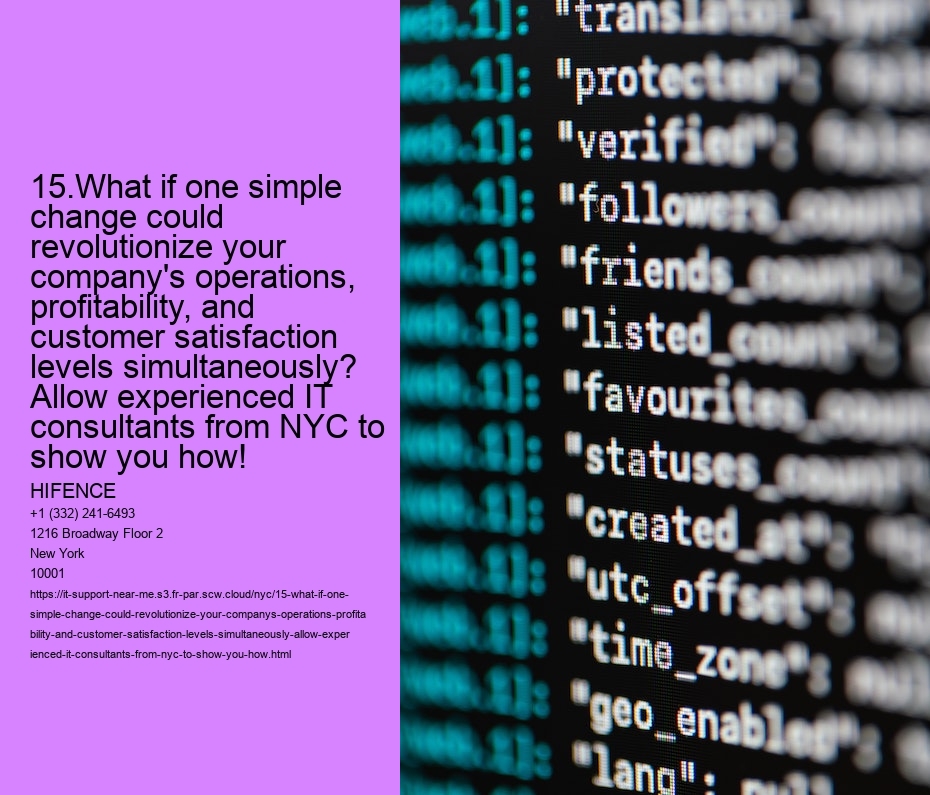 15.What if one simple change could revolutionize your company's operations, profitability, and customer satisfaction levels simultaneously? Allow experienced IT consultants from NYC to show you how!