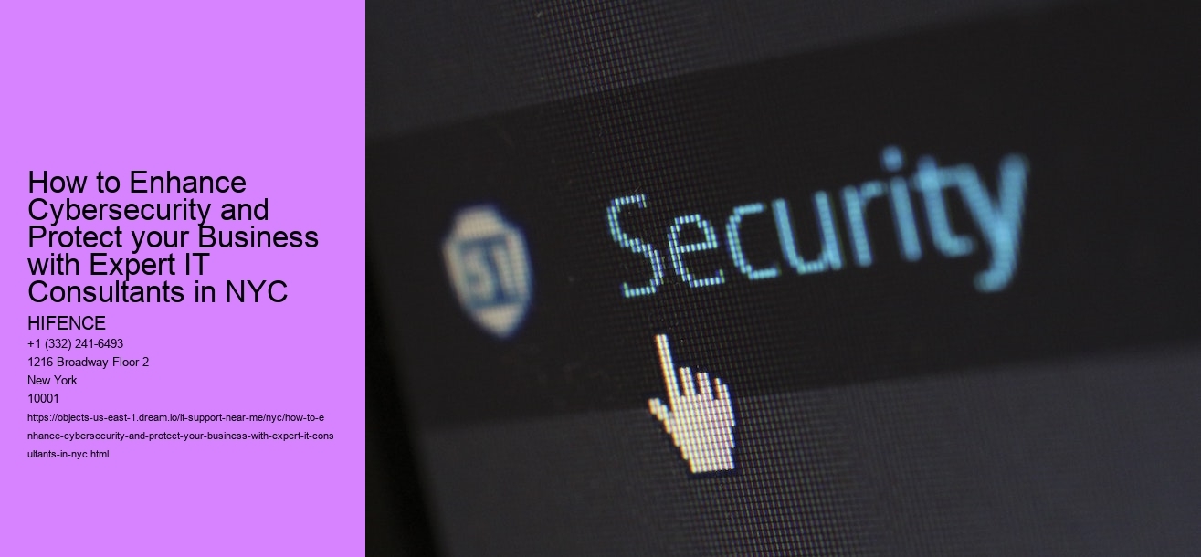 How to Enhance Cybersecurity and Protect your Business with Expert IT Consultants in NYC